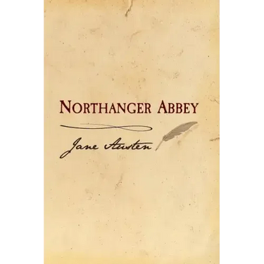 Northanger Abbey: Original and Unabridged
