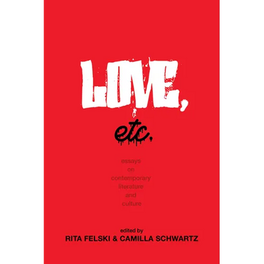 Love, Etc.: Essays on Contemporary Literature and Culture