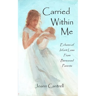 Carried Within Me: Echoes of Infant Loss From Bereaved Parents