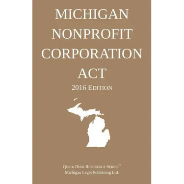 Michigan Nonprofit Corporation Act; 2016 Edition