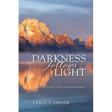 Darkness Follows Light: A Memoir of Love, Place, and Bereavement