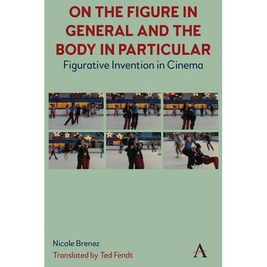 On the Figure in General and the Body in Particular:: Figurative Invention in Cinema
