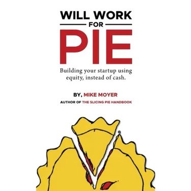 Will Work for Pie: Building Your Startup Using Equity Instead of Cash
