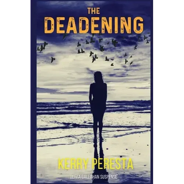 The Deadening: Olivia Callahan Suspense
