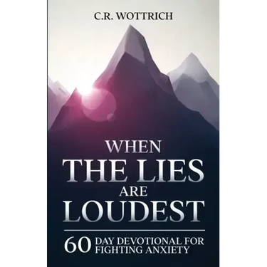 When the Lies are Loudest: 60 Day Devotional for Fighting Anxiety