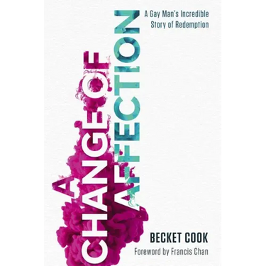 A Change of Affection: A Gay Man's Incredible Story of Redemption