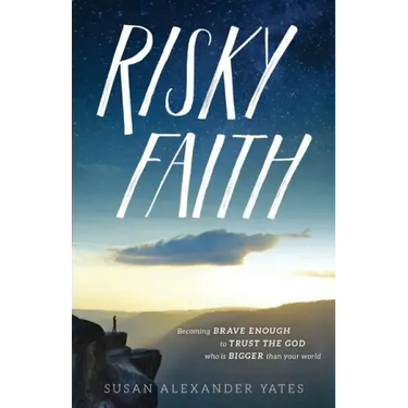 Risky Faith: Becoming Brave Enough to Trust the God Who Is Bigger Than Your World