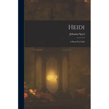Heidi: A Story For Girls