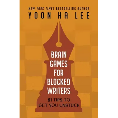 Brain Games for Blocked Writers: 81 Tips to Get You Unstuck