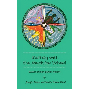 Journey with the Medicine Wheel: Based on Sun Bear's Vision
