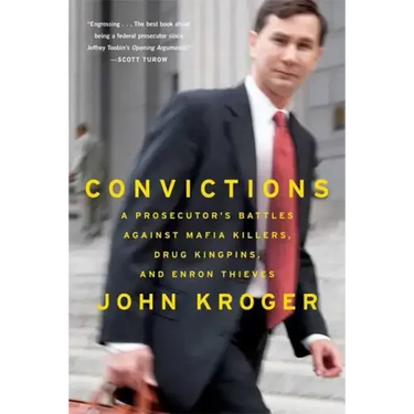 Convictions: A Prosecutor's Battles Against Mafia Killers, Drug Kingpins, and Enron Thieves