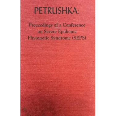 Petrushka: Proceedings of a Conference on Severe Epidemic Phytonotic Syndrome (SEPS)