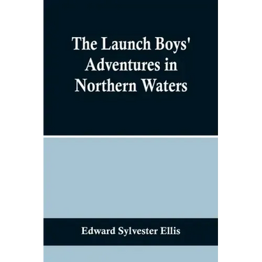 The Launch Boys' Adventures in Northern Waters