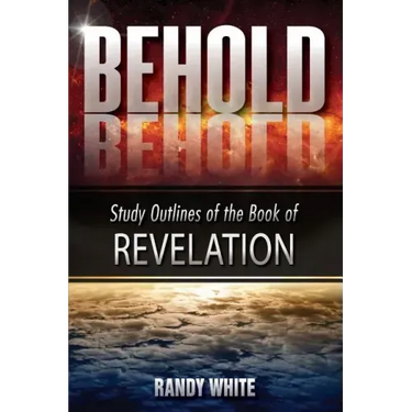 Behold: Study Outlines of the Book of Revelation