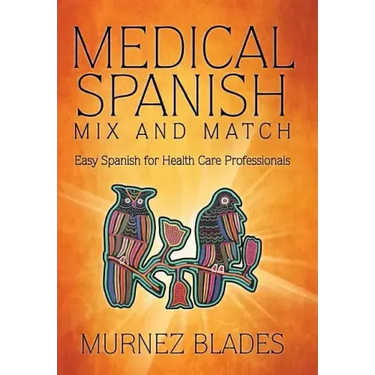 Medical Spanish Mix and Match: Easy Spanish for Health Care Professionals