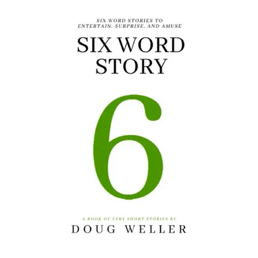 Six Word Story: Stories, Memoirs, Poems, and Jokes all written in only six words.