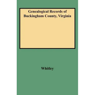 Genealogical Records of Buckingham County, Virginia