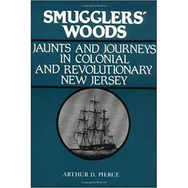 Smuggler's Woods: Jaunts and Journeys in Colonial and Revolutionary New Jersey