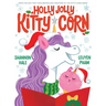 Holly Jolly Kitty-Corn: A Picture Book