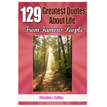 129 Greatest Quotes About Life from Famous People