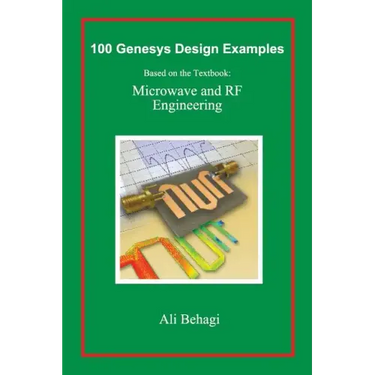 100 Genesys Design Examples: Based on the Textbook: Microwave and RF Engineering