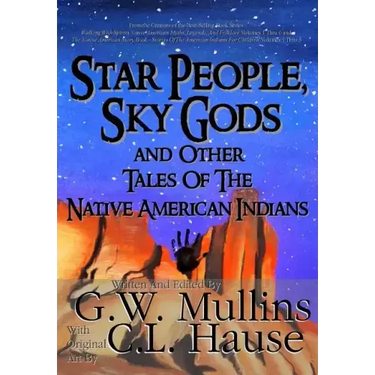 Star People, Sky Gods and Other Tales of the Native American Indians