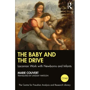 The Baby and the Drive: Lacanian Work with Newborns and Infants