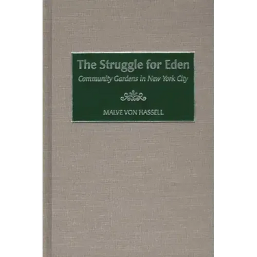 The Struggle for Eden: Community Gardens in New York City