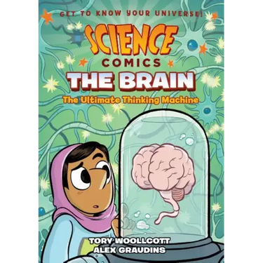 Science Comics: The Brain: The Ultimate Thinking Machine