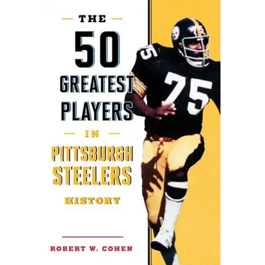 The 50 Greatest Players in Pittsburgh Steelers History