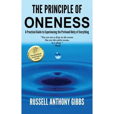 The Principle of Oneness: A Practical Guide to Experiencing the Profound Unity of Everything