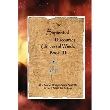 The Sapiential Discourses Universal Wisdom, Book III