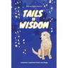 Tails of Wisdom: Lessons I Learned from My Dogs