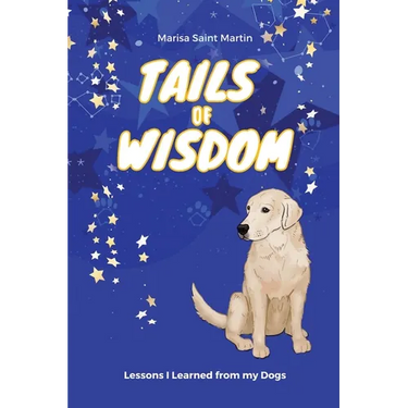 Tails of Wisdom: Lessons I Learned from My Dogs