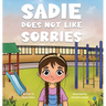 Sadie Does Not Like Sorries