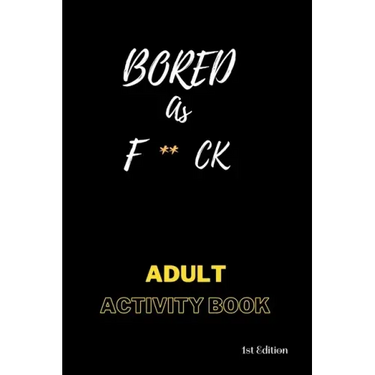 Bored AS F**ck: Activity for adults: Book for inmates