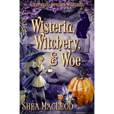 Wisteria, Witchery, and Woe: A Witchy Paranormal Cozy Mystery