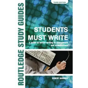 Students Must Write: A Guide to Better Writing in Coursework and Examinations