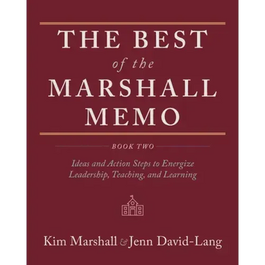 The Best of the Marshall Memo: Book Two: Ideas and Action Steps to Energize Leadership, Teaching, and Learning
