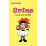 Grins: Have One On Me
