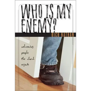 Who Is My Enemy?: Welcoming People the Church Rejects