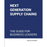 Next generation supply chains: The guide for business leaders