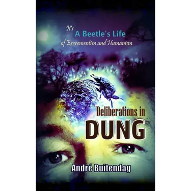 Deliberations in DUNG: It's a Beetles Life of Excrementism and Humanism