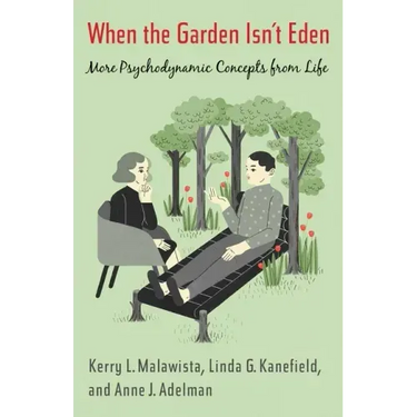 When the Garden Isn't Eden: More Psychodynamic Concepts from Life