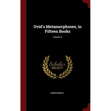 Ovid's Metamorphoses, in Fifteen Books; Volume 2