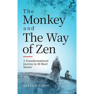 The Monkey and the Way of Zen: A Transformational Journey in 28 Short Stories-Embrace Mindfulness, Overcome Overthinking, Let Go, and Find Inner Peace