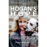 Hogan's Hope: A Deaf Dog, A Christian's Faith, A Courageous Journey