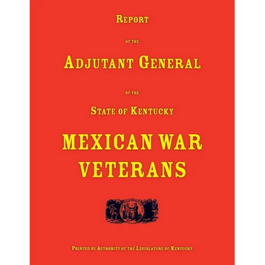Report of the Adjutant General of the State of Kentucky. Mexican War Veterans