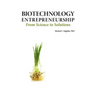 Biotechnology Entrepreneurship from Science to Solutions -- Start-Up, Company Formation and Organization, Team, Intellectual Property, Financing, Part