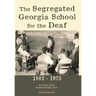 The Segregated Georgia School for the Deaf: 1882-1975
